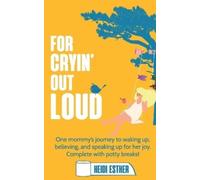 Heidi Esther For Cryin' Out Loud (Tascabile)