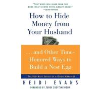 Heidi Evans How to Hide Money From Your Husband (Tascabile)