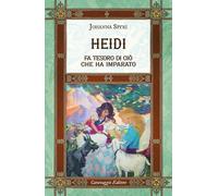Libri Johanna Spyri - Heidi Fa Tesoro Di Cio Che Ha Imparato. Ediz. Integrale, A