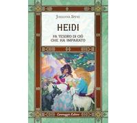 Libri Johanna Spyri - Heidi Fa Tesoro Di Cio Che Ha Imparato. Ediz. Integrale, A