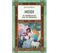 Heidi fa tesoro di ciò che ha imparato. Ediz. integrale, annotata e illustrata