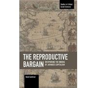 Heidi Gottfried The Reproductive Bargain: Deciphering The Enigma Of (Tascabile)
