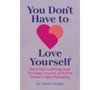 Heidi Green You Don't Have to Love Yourself (Tascabile)