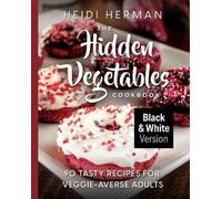 Heidi Herman The Hidden Vegetables Cookbook (Tascabile)