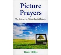 Heidi Hollis Picture Prayers - The Journey to Picture Perfect Prayer (Tascabile)