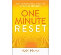 One-minute Reset: Reset Your Mind, Reclaim Your Life in Just 60 Seconds
