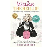 Heidi Jennings Wake the Hell Up (Tascabile) Midlife Rebellion: The 100 Ways