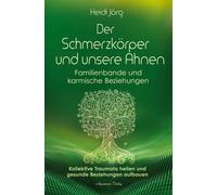 Heidi Jörg Der Schmerzkörper und unsere Ahnen - Familienbande und ka (Tascabile)