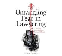 Heidi K. Brown Untangling Fear in Lawyering: A Four-Step Journey Tow (Tascabile)