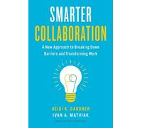 Heidi K. Gardner Ivan A. Matviak Smarter Collaboration (Copertina rigida)