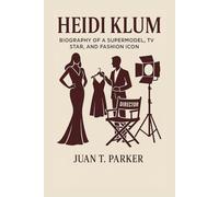 HEIDI KLUM: Biography Of A Supermodel, TV Star, And Fashion Icon