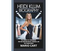 HEIDI KLUM BIOGRAPHY: THE JOURNEY OF A SUPERMODEL, HOW SHE REDEFINED BEAUTY, BUSINESS AND THE FASHION WORLD.