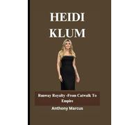 HEIDI KLUM: Runway Royalty -From Catwalk To Empire