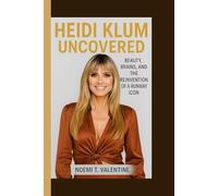 HEIDI KLUM UNCOVERED: Beauty, Brains, and the Reinvention of a Runway Icon