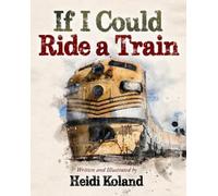 Heidi Koland If I Could Ride a Train (Tascabile)