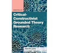 Heidi M Levitt Essentials of Critical-Constructivist Grounded Theory (Tascabile)