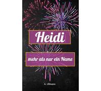 Heidi - mehr als nur ein Name: das perfekte Buch als Geschenk für Heidi