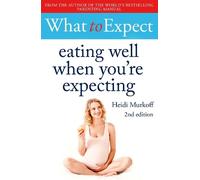 Heidi Murkoff What to Expect: Eating Well When You're Expecting 2nd (Tascabile)