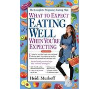 Heidi Murkoff What to Expect: Eating Well When You're Expecting, 2nd (Tascabile)