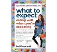 Heidi Murkoff – What to Expect: Eating Well When You're Expecting – 2ª ed. (Tascabile)