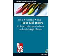 Heidi Neumann-W Jedes Mal anders: 50 Supervisionsgeschichten und vie (Tascabile)