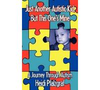 Heidi Pfalzgraf Just Another Autistic Kid, But This One's Mine (Tascabile)