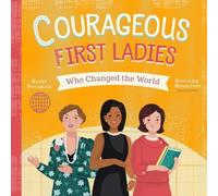 Heidi Poelman Courageous First Ladies Who Changed the World (Libro di cartone)