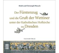 Heidi Pötzsch C Der Fürstenzug und die Gruft der Wettiner unt (Copertina rigida)