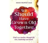 Heidi Prowse Oam We Should Have Grown Old Together (Tascabile)