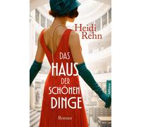 Heidi Rehn Das Haus der schönen Dinge: Roman (Tascabile)