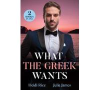 Heidi Rice Julia James What The Greek Wants (Tascabile) Mills & Boon Modern