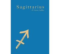 Sagittarius: A Love Letter