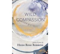 Heidi Rose Robbins Wild Compassion (Tascabile)