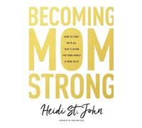 Heidi St. John St. John, Heidi Becoming MomStrong (Tascabile)