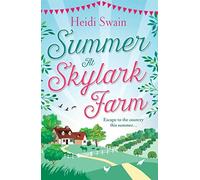 Heidi Swain Summer at Skylark Farm: The perfect summer escape to the (Tascabile)
