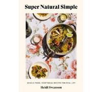 Heidi Swanson Super Natural Simple (Tascabile)