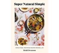 Heidi Swanson Super Natural Simple (Tascabile)