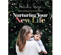 Heidi Sze Nurturing Your New Life (Tascabile)
