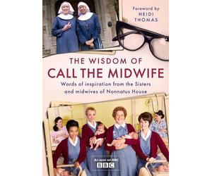 Heidi Thomas The Wisdom of Call The Midwife (Copertina rigida)