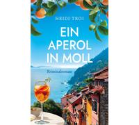 Heidi Troi Ein Aperol in Moll (Ein Fall für Bianca Rossi) (Tascabile)