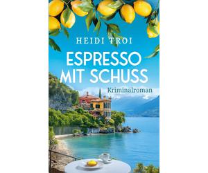 Heidi Troi Espresso mit Schuss (Ein Fall für Bianca Rossi) (Tascabile)