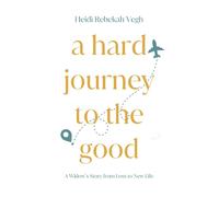 Heidi Vegh A Hard Journey to the Good (Tascabile)