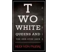 Heidi von Palleske Two White Queens and the One-Eyed Jack (Tascabile)