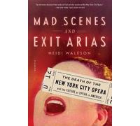Heidi Waleson Mad Scenes and Exit Arias (Tascabile)