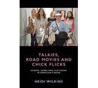 Heidi Wilkins Talkies, Road Movies and Chick Flicks (Tascabile) ReFocus