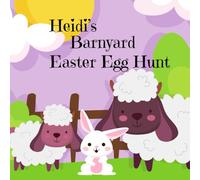 Heidi's Barnyard Easter Egg Hunt: An Story About Friendship and the Egg Shortage
