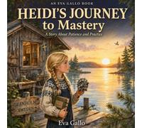 Heidi's Journey to Mastery: An Inspiring Illustrated STEM Storybook About Perseverance, Patience, and Learning by Doing - A Young Inventor's Growth Mindset Story for Kids Ages 5-9
