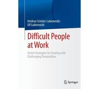 Heidrun Schüler-Lubienetzki Ulf Lubienetzki Difficult People at Work (Tascabile)