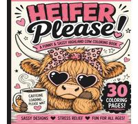 Heifer Please!: 30 BOLD & EASY SASSY HIGHLAND COW DESIGNS