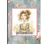 Heifer Please! Daily Journal Notebook for Women with a Touch of Whimsy